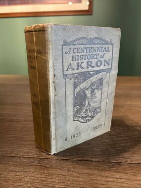 Rare A Centennial History Of Akron 1825 - 1925 first edition book Ohio history